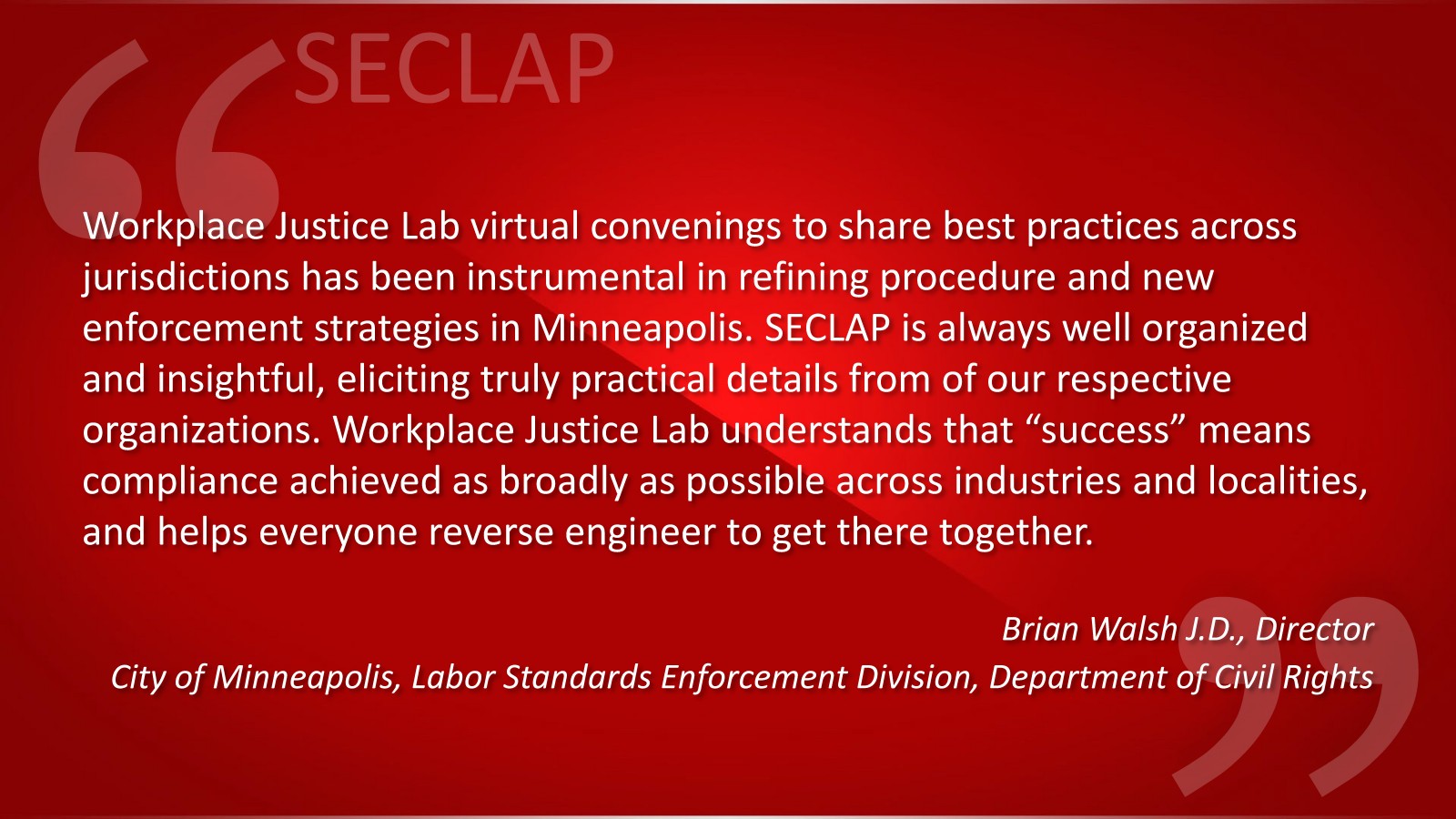 quote from Brian Walsh J.D., Director, City of Minneapolis, Labor Standards Enforcement Division, Dept of Civil Rights