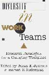 Diversity in Work Teams: Research Paradigms For A Changing Workplace